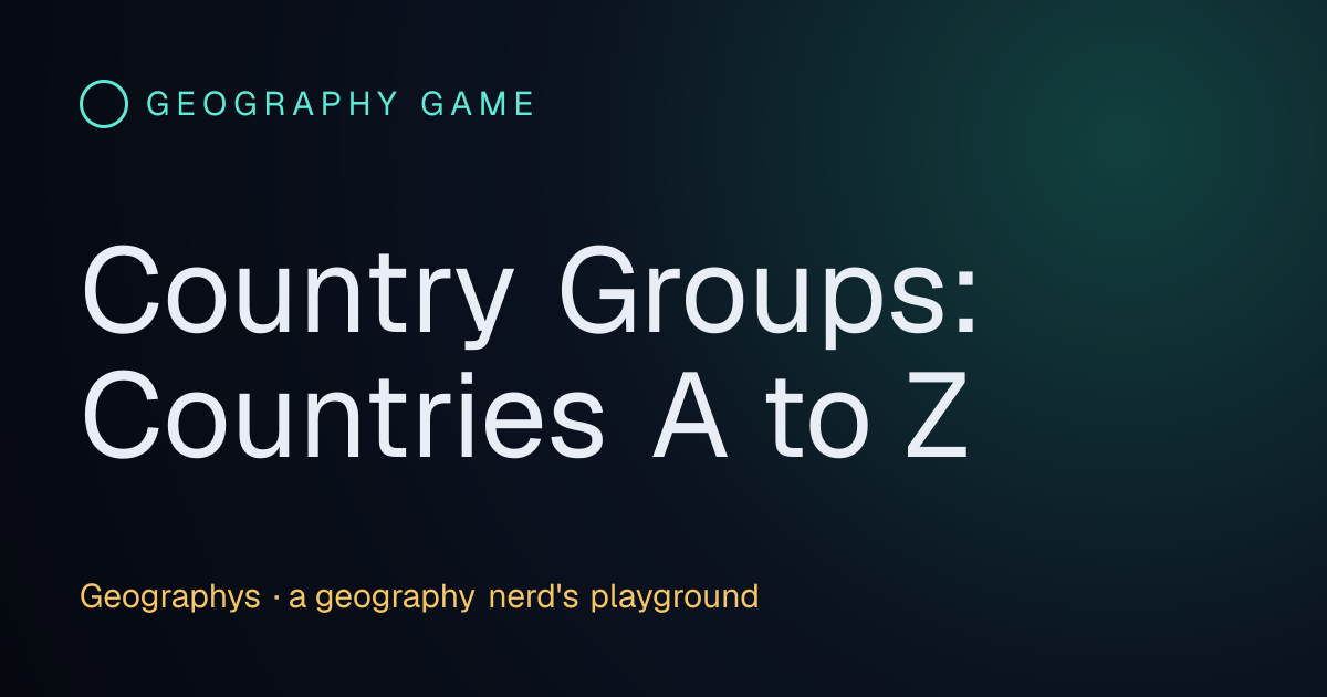 Country Groups: Countries A to Z · Geographys